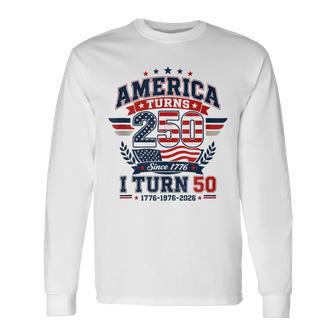50Th Birthday 1976 2026 America Turns 250 I Turn 50 Vintage Long Sleeve T-Shirt - Monsterry UK