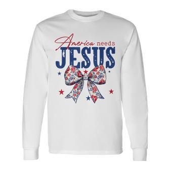 America Needs Jesus Coquette Bow Patriotic American Flag Long Sleeve T-Shirt - Thegiftio UK