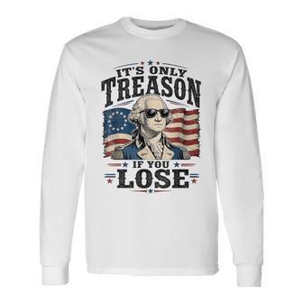 American Patriot Its Only Treason If You Lose Men Long Sleeve T-Shirt - Thegiftio UK
