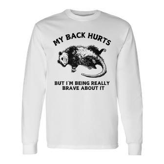 My Back Hurts But I'm Being Really Brave About It Long Sleeve T-Shirt - Thegiftio UK