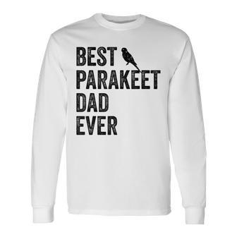Best Parakeet Dad Ever Vintage Cute Bird Lover Fathers Day Long Sleeve T-Shirt - Monsterry UK
