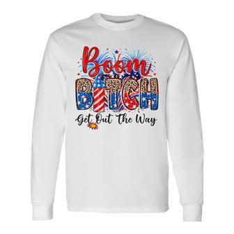 Boom Bitch Get Out The Way Usa 4Th Of July Fireworks Long Sleeve T-Shirt - Thegiftio UK