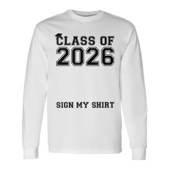 Class Of 2026 Sign My Senior 2026 Graduation Party Long Sleeve T-Shirt - Thegiftio UK