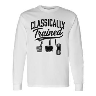 Classically Trained With Dimmer Manual Car Pedals Driving Long Sleeve T-Shirt - Thegiftio UK