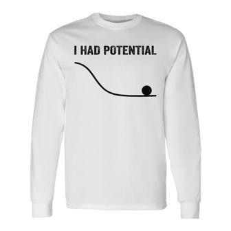 Cool Geek Physics Joke I Had Potential Long Sleeve T-Shirt - Thegiftio UK