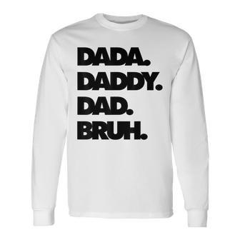 Dad Bruh Top Father's Day Dada Daddy Dad Bruh Birthday Long Sleeve T-Shirt - Thegiftio UK