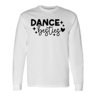 Dance Besties Dancing Friendship Dancers Fun Friends Vibe Long Sleeve T-Shirt - Thegiftio UK
