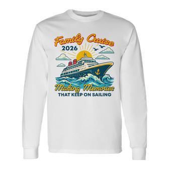 Family Cruise 2026 Making Memories Summer Vacation Long Sleeve T-Shirt - Thegiftio UK