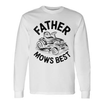 Father Mows Best Dad Lawn Mowing Fathers Day Long Sleeve T-Shirt - Thegiftio UK