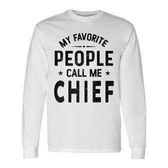 My Favorite People Call Me Chief Chief Fathers Day Long Sleeve T-Shirt - Thegiftio UK