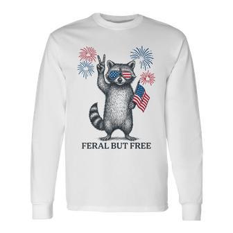 Feral But Free Raccoon Feral And Free 4Th Of July Long Sleeve T-Shirt - Thegiftio UK