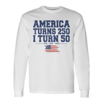 America Turns 250 I Turn 50 1976 50Th Birthday Long Sleeve T-Shirt - Monsterry UK