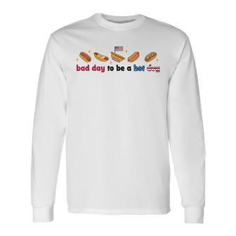 It's A Bad Day To Be A Hotdog Fourth Of July Patriotic Long Sleeve T-Shirt | Seseable UK