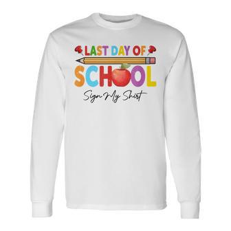 Last Day Of School Sign My Autograph Graduation Long Sleeve T-Shirt - Thegiftio UK