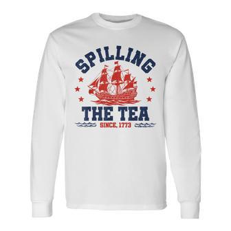 Spilling The Tea Since 1773 Fourth Of July Patriotic Long Sleeve T-Shirt | Seseable UK