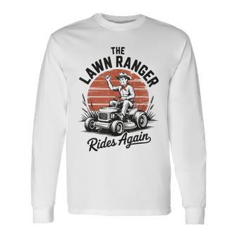 Gardening Dad Lawn Ranger Ride Again Husband Father Day Long Sleeve T-Shirt - Monsterry UK