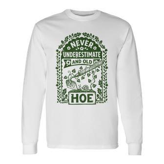Gardening Vintage Never Underestimate And Old Hoe Long Sleeve T-Shirt | Seseable UK