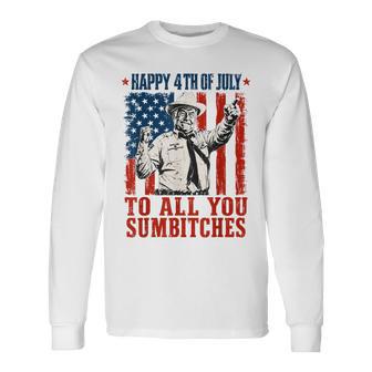 Happy 4Th Of July To All You Sumbitches Quote Long Sleeve T-Shirt - Thegiftio UK