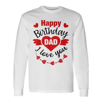 Happy Birthday Dad From Daughter Son Congratulate Long Sleeve T-Shirt - Monsterry UK