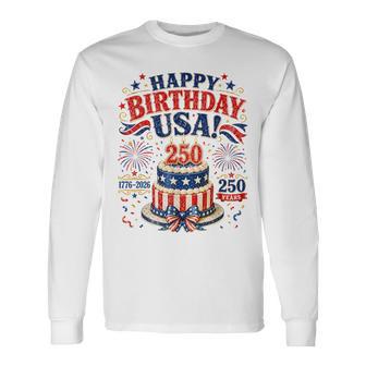 Happy Birthday Usa Birthday Cake 1776-2026 250 Years Long Sleeve T-Shirt - Monsterry UK