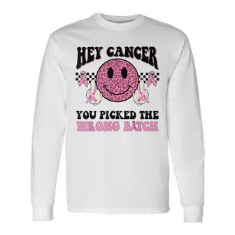 Hey Cancer You Picked The Wrong Bitch Long Sleeve T-Shirt - Thegiftio UK
