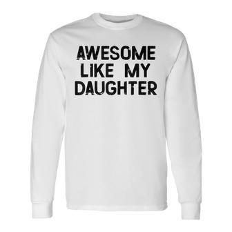 Impresionante Como Mi Hija Linda Madre Madre Padre Hijo Camiseta de manga larga - Regaloses