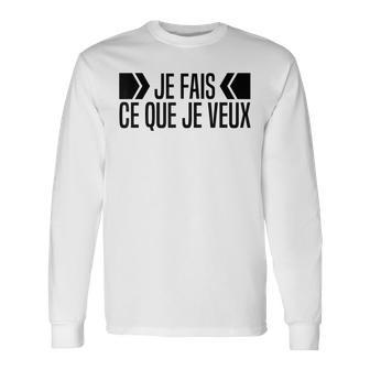 Je Fais Ce Que Jeeux Citation Humour Phrase Humoristique T-shirt à manches longues - Cadeauxyz