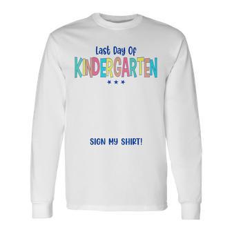 Kindergarten Graduation Last Day Of Kindergarten Sign My Long Sleeve T-Shirt - Thegiftio UK