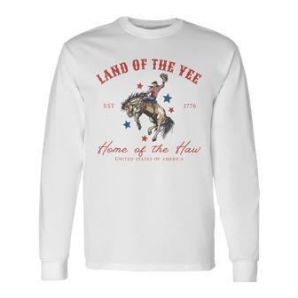 Land Of The Yee Home Of The Haw Western Cowboy 4Th Of July Long Sleeve T-Shirt - Thegiftio UK