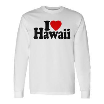 I Love Heart Hawaii Hawaiian Islands Long Sleeve T-Shirt | Seseable UK