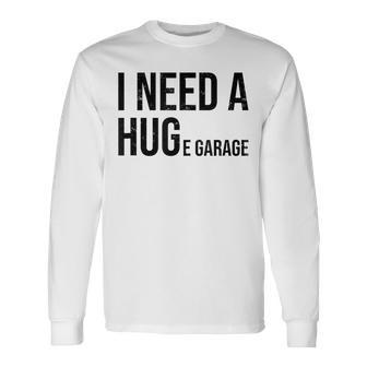 I Need A Huge Garage 面白い 車 バイク 整備士 工房 引用 長袖Tシャツ - Kawaiitshirt