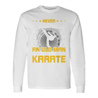 Never Underestimate An Old Man Who Know Karate 長袖Tシャツ - Kawaiitshirt