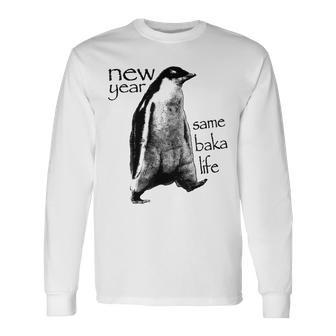 New Year Same Baka Life Penguin Long Sleeve T-Shirt - Thegiftio UK
