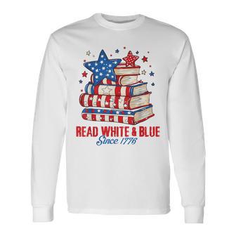 Patriotic Bookish 4Th Of July Read White Blue Since 1776 Long Sleeve T-Shirt - Thegiftio UK