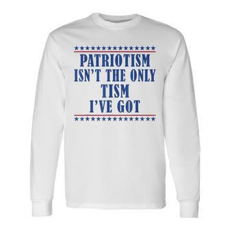Patriotism Isn't The Only Tism I've Got American Flag Autism Long Sleeve T-Shirt - Monsterry