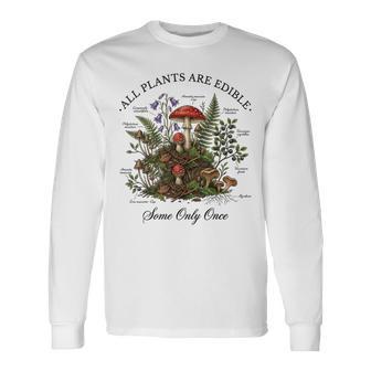 All Plants Are Edible Some Only Once Botany Gardeners Long Sleeve T-Shirt - Thegiftio UK