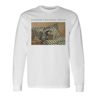 Probably Reading Trash Racoon Book Lover Spicy Bookish Long Sleeve T-Shirt - Thegiftio UK