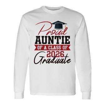 Proud Auntie Of A 2026 Graduate Graduation Long Sleeve T-Shirt - Thegiftio UK