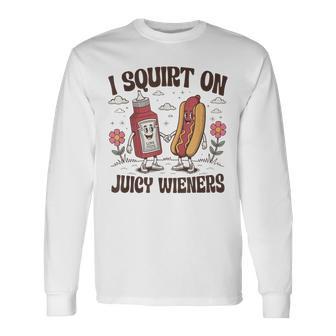 Retro I Squirt On Juicy Wieners Vintage Humor Weiner Lover Long Sleeve T-Shirt - Thegiftio UK