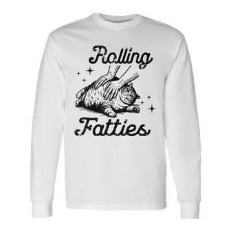 Rolling Fatties Cat Lover For Pet Enthusiasts Long Sleeve T-Shirt - Monsterry