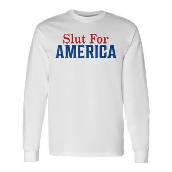 Slut For America 4Th Of July Long Sleeve T-Shirt - Thegiftio UK