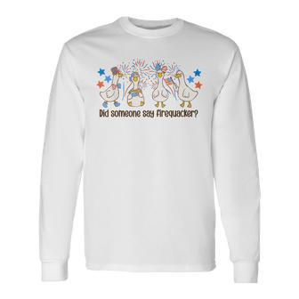 Did Someone Say Firequacker Silly Goose 4Th Of July Firework Long Sleeve T-Shirt - Thegiftio UK