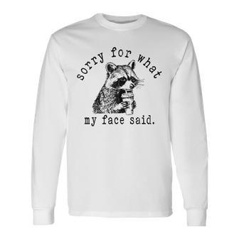 Sorry For What My Face Said Meme Raccoon Long Sleeve T-Shirt - Thegiftio UK