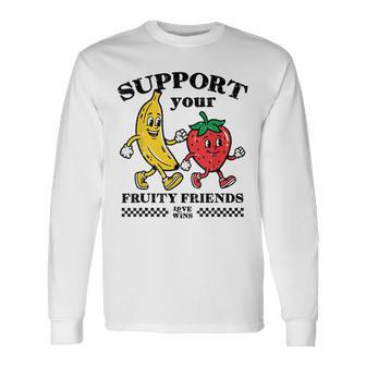 Support Your Fruity Friends Love Wins Gay Pride Lgbtq Men Long Sleeve T-Shirt - Monsterry