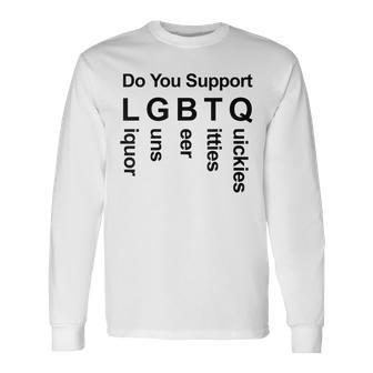 Do You Support Lgbtq Liquor Guns Beer Titties Long Sleeve T-Shirt - Thegiftio