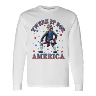 Twerk It For America Patriotic Adult Humor 4Th Of July Long Sleeve T-Shirt - Thegiftio UK