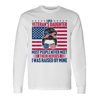 I Am A Veteran's Daughter Heroes Raised Me Proud Military Long Sleeve T-Shirt - Thegiftio UK