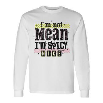 Vintage Distressed I'm Not Mean I'm Spicy Nice Long Sleeve T-Shirt - Thegiftio UK