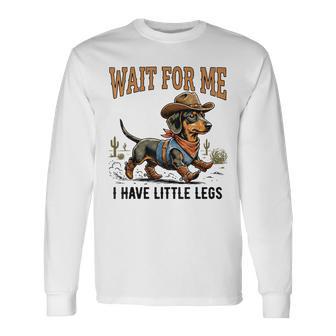 Wait For Me I Have Little Legs Cowboy Dachshund Long Sleeve T-Shirt - Monsterry
