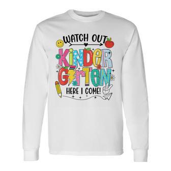 Watch Out Kindergarten Here I Come First Day Of School Long Sleeve T-Shirt - Thegiftio UK